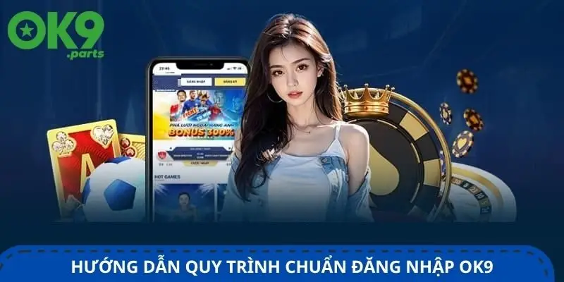 huong-dan-quy-trinh-chuan-dang-nhap-ok9