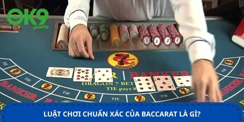 luat-choi-chuan-xac-cua-baccarat-la-gi