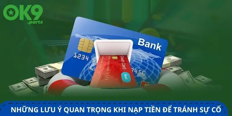 nhung-luu-y-quan-trong-khi-nap-tien-de-tranh-su-co-dang-tiec