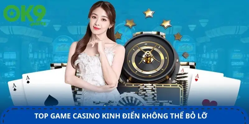 top-game-casino-kinh-dien-khong-the-bo-lo
