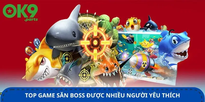 top-game-san-boss-duoc-nhieu-nguoi-yeu-thich