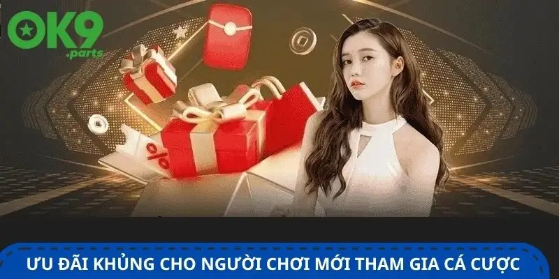 uu-dai-khung-cho-nguoi-choi-moi-tham-gia-ca-cuoc